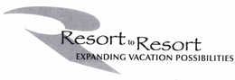 R RESORT TO RESORT EXPANDING VACATION POSSIBILITIES trademark