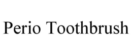 PERIO TOOTHBRUSH trademark