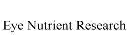 EYE NUTRIENT RESEARCH trademark