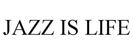 JAZZ IS LIFE trademark