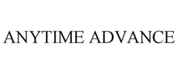 ANYTIME ADVANCE trademark