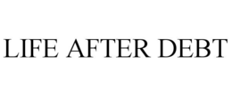 LIFE AFTER DEBT trademark