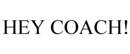 HEY COACH! trademark