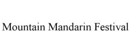 MOUNTAIN MANDARIN FESTIVAL trademark