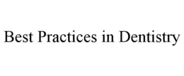BEST PRACTICES IN DENTISTRY trademark