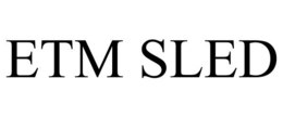 ETM SLED trademark