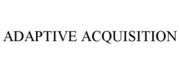 ADAPTIVE ACQUISITION trademark