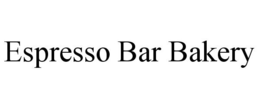 ESPRESSO BAR BAKERY trademark