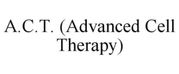 A.C.T. (ADVANCED CELL THERAPY) trademark