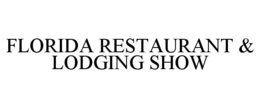 FLORIDA RESTAURANT & LODGING SHOW trademark