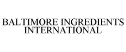 BALTIMORE INGREDIENTS INTERNATIONAL trademark
