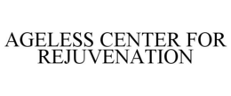 AGELESS CENTER FOR REJUVENATION trademark