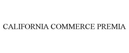 CALIFORNIA COMMERCE PREMIA trademark