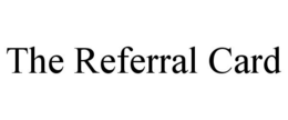 THE REFERRAL CARD trademark