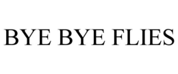 BYE BYE FLIES trademark
