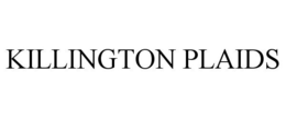 KILLINGTON PLAIDS trademark