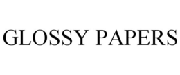 GLOSSY PAPERS trademark