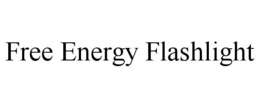 FREE ENERGY FLASHLIGHT trademark