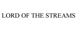 LORD OF THE STREAMS trademark