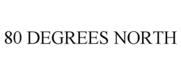 80 DEGREES NORTH trademark