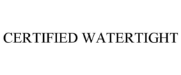 CERTIFIED WATERTIGHT trademark