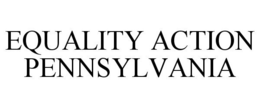 EQUALITY ACTION PENNSYLVANIA trademark