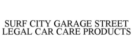 SURF CITY GARAGE STREET LEGAL CAR CARE PRODUCTS trademark