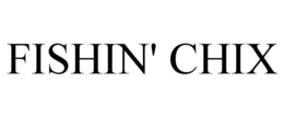 FISHIN' CHIX trademark