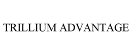 TRILLIUM ADVANTAGE trademark