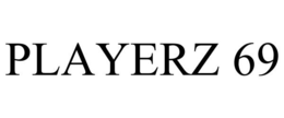 PLAYERZ 69 trademark