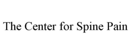 THE CENTER FOR SPINE PAIN trademark