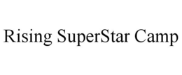 RISING SUPERSTAR CAMP trademark