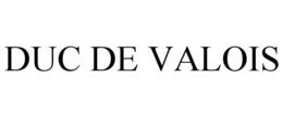 DUC DE VALOIS trademark