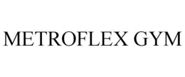 METROFLEX GYM trademark