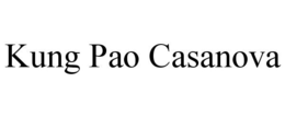 KUNG PAO CASANOVA trademark