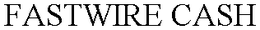 FASTWIRE CASH trademark