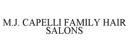 M.J. CAPELLI FAMILY HAIR SALONS trademark