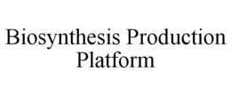 BIOSYNTHESIS PRODUCTION PLATFORM trademark