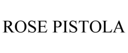 ROSE PISTOLA trademark