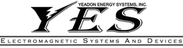 YES YEADON ENERGY SYSTEMS, INC. ELECTROMAGNETIC SYSTEMS AND DEVICES trademark