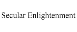 SECULAR ENLIGHTENMENT trademark