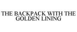 THE BACKPACK WITH THE GOLDEN LINING trademark