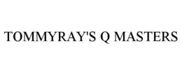 TOMMYRAY'S Q MASTERS trademark