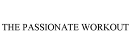 THE PASSIONATE WORKOUT trademark