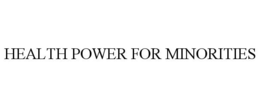 HEALTH POWER FOR MINORITIES trademark
