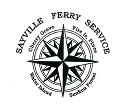 SAYVILLE FERRY SERVICE CHERRY GROVE FIRE IS. PINES SUNKEN FOREST WATER ISLAND trademark