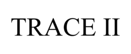 TRACE II trademark