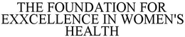 THE FOUNDATION FOR EXXCELLENCE IN WOMEN'S HEALTH trademark