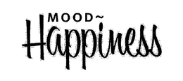 MOOD ~ HAPPINESS trademark