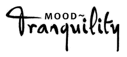 MOOD ~ TRANQUILITY trademark